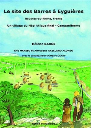 Le site des Barres à Eyguières (Bouches-du-Rhône - France). Un village du Néolithique final - Campaniforme, 2026, 248 p.