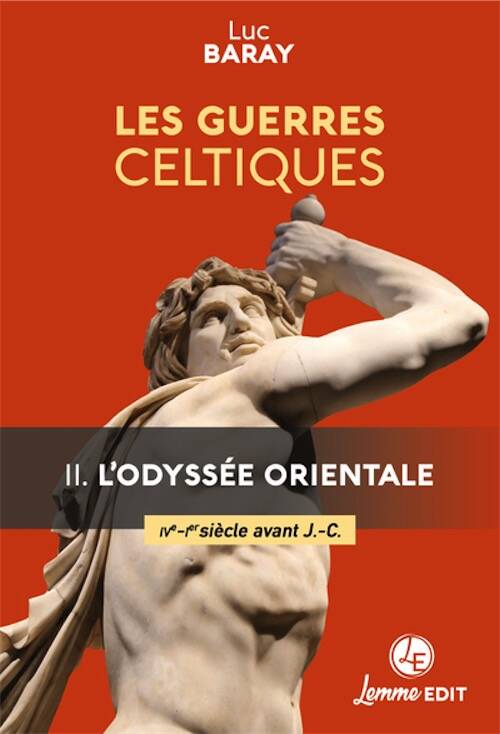 Les guerres celtiques – II. L'odyssée orientale, 2025, 700 p.