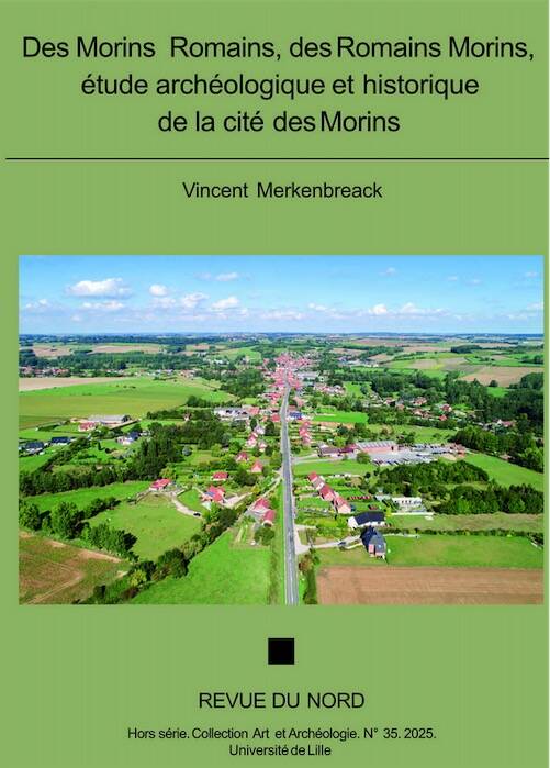 Des Morins Romains, des Romains Morins, étude archéologique et historique de la cité des Morins, (Revue du Nord Hors série Archéologie n°35), 2025, 370 p.