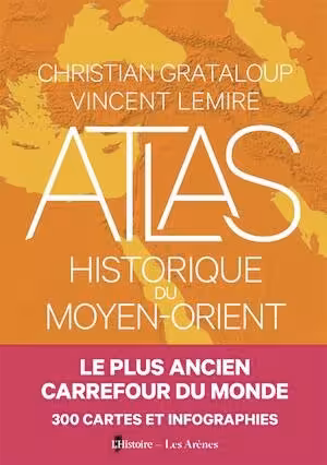 Atlas historique du Moyen-Orient, 2025, 189 p.