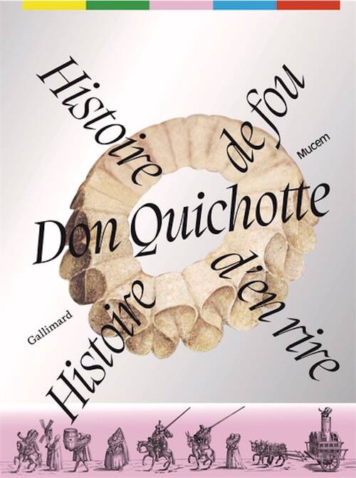 Don Quichotte. Histoire de fou, histoire d'en rire, (cat. expo. Mucem, Marseille, oct. 2025 - mars 2026), 2025, 264 p.