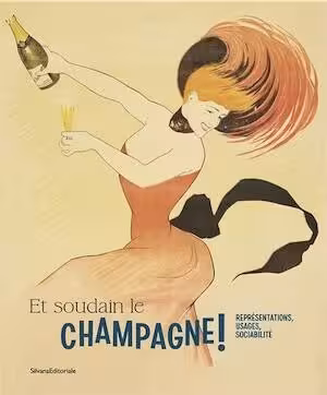 Et soudain le champagne ! Représentations, usages et sociabilité, (cat. expo.  musée du vin de Champagne et d'Archéologie régionale, Epernay, oct. 2025 - avr. 2026), 2025, 160 p., 150 ill.