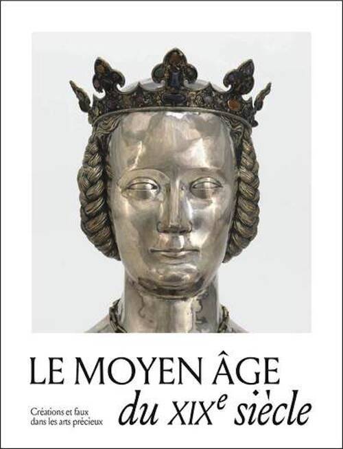 Le Moyen Âge du XIXe siècle. Créations, copies et faux dans les arts précieux, (cat. expo. musée de Cluny - musée national du Moyen Âge, Paris, oct. 2025 - janv. 2026), 2025, 320 p., 220 ill.