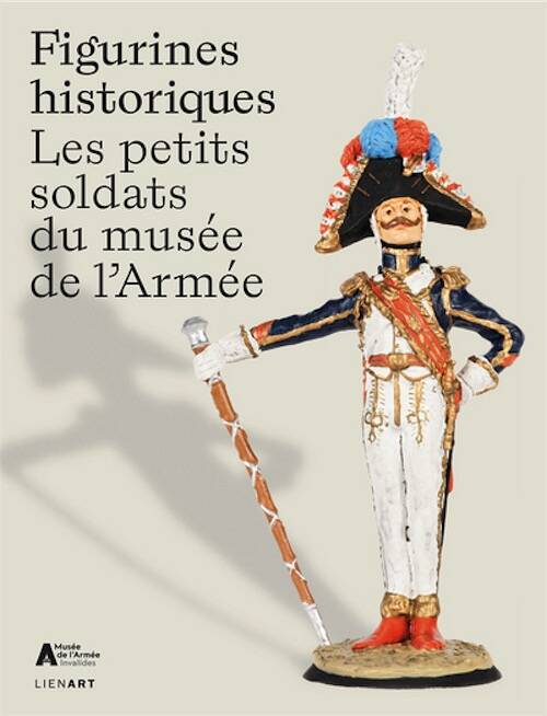 Figurines historiques. Les petits soldats du musée de l'Armée, 2025, 192 p.