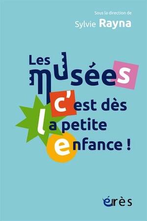 Les musées, c'est dès la petite enfance !, 2025, 264 p.