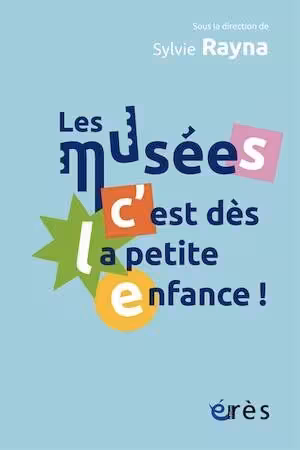 Les musées, c'est dès la petite enfance !, 2025, 264 p.