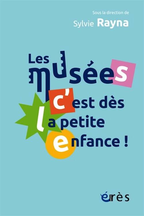Les musées, c'est dès la petite enfance !, 2025, 264 p.