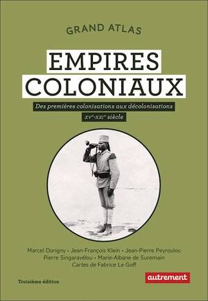 Grand Atlas des empires coloniaux. Des premières colonisations aux décolonisations (XVe-XXIe siècle), 2026, 288 p.