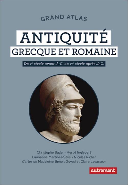 Grand Atlas de l'Antiquité grecque et romaine, du Vᵉ siècle avant J.-C. au VIᵉ siècle après J.-C., 2026, 384 p.