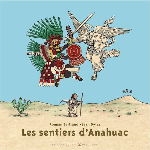 Les Sentiers d'Anahuac, 2025, 160 p. Bande dessinée.