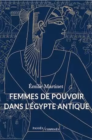 Femmes de pouvoir dans l'Égypte antique, 2026, 256 p.