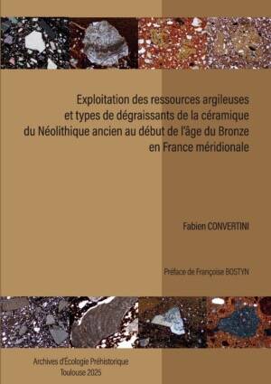 Exploitation des ressources argileuses et types de dégraissant de la céramique du Néolithique ancien au début de l'âge du Bronze en France méridionale, 2025, 427 p.