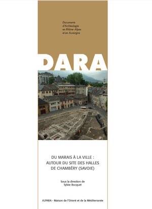 Du marais à la ville : autour du site des halles de Chambéry (Savoie), (DARA 58), 2026.