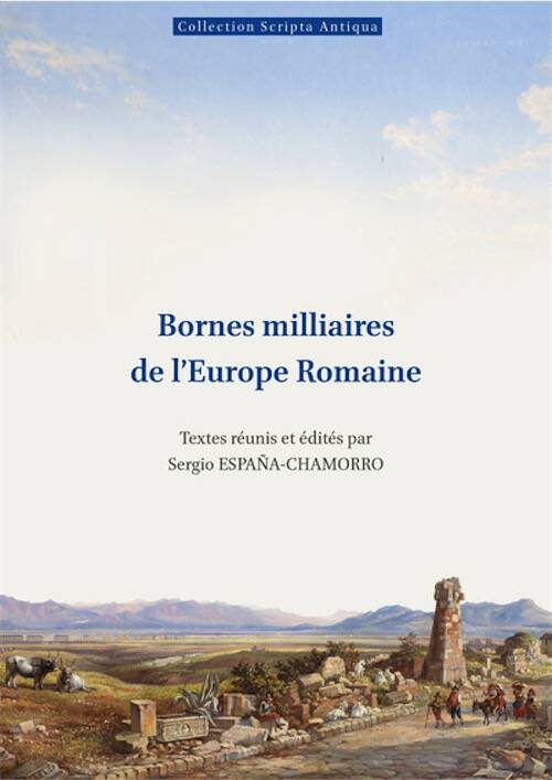 Bornes milliaires de l'Europe Romaine, (Scripta Antiqua 195), 2026.