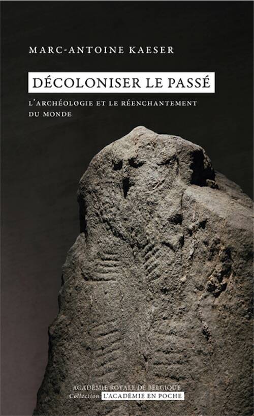 Décoloniser le passé. L'archéologie et le réenchantement du monde, 2026, 144 p.