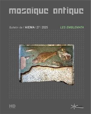 Les emblemata, (Revue Mosaïque antiuqe - Bulletin de l'AIEMA, n°27), 2025, 336 p.