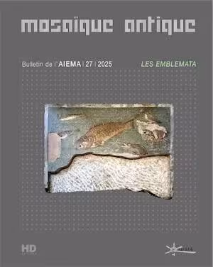 Les emblemata, (Revue Mosaïque antique - Bulletin de l'AIEMA, n°27), 2025, 336 p.