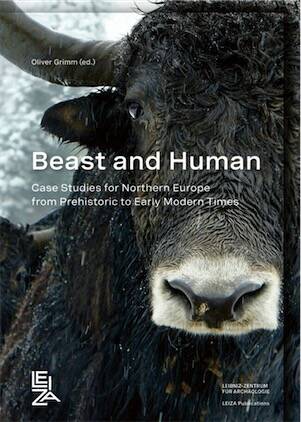 Beast and Human. Case Studies for Northern Europe from Prehistoric to Early Modern Times, (Papers from a session at the Annual Meeting of the European Association of Archaeologists Kiel, September 2021), 2025, 242 p.