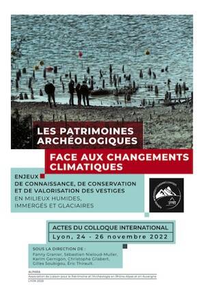 Les patrimoines archéologiques face aux changements climatiques. Enjeux de connaissance, de conservation et de valorisation des vestiges en milieux humides, immergés et glaciaires, (actes coll. int. Lyon, nov. 2022), 2026.