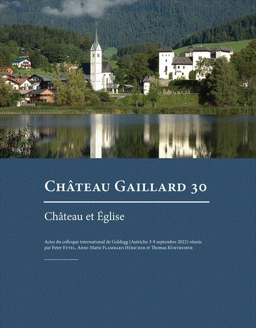 30, 2026. Château et Église - Actes du colloque international de Goldegg (Autriche 3-9 septembre 2022).
