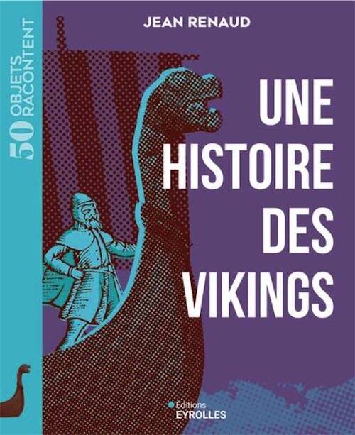 Une histoire des Vikings, (coll. 50 objets racontent), 2026, 224 p.