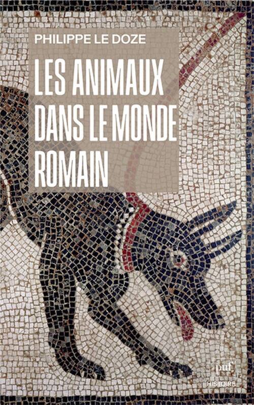 Les animaux dans le monde romain. Penser l'anthropocentrisme, 2026, 400 p.