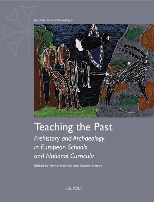 Teaching the Past. Prehistory and Archaeology in European Schools and National Curricula, 2026, 214 p.