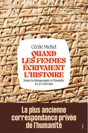 Quand les femmes écrivaient l'histoire. Entre la Mésopotamie et l'Anatolie il y a 4 000 ans, 2026, 400 p.