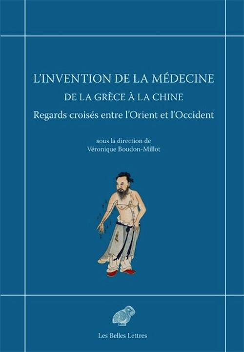 L'Invention de la médecine de la Grèce à la Chine. Regards croisés entre l'Orient et l'Occident, 2026, 358 p.