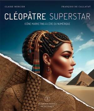 Cléopâtre Superstar. Icône marketing à l'ère du numérique, 2025, 216 p.
