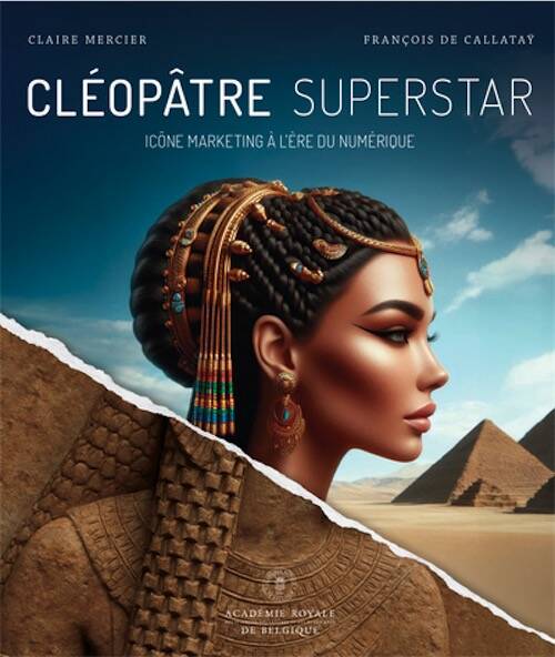 Cléopâtre Superstar. Icône marketing à l'ère du numérique, 2025, 216 p.