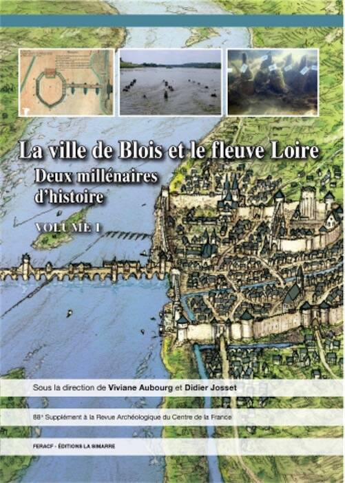 La ville de Blois et le fleuve Loire, (88e Suppl. RACF), 2026, Volume I.