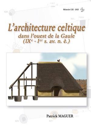 L'architecture celtique dans l'ouest de la Gaule (IXe - Ier s. av. n. è.), 2026, 920 p.