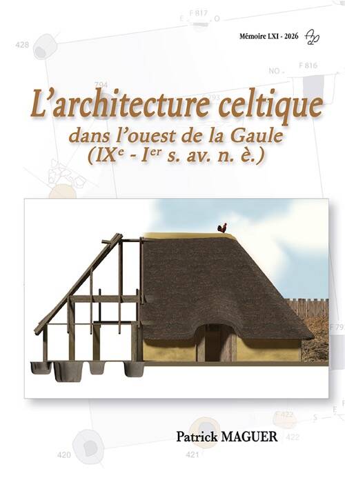 L'architecture celtique dans l'ouest de la Gaule (IXe - Ier s. av. n. è.), 2026, 920 p.