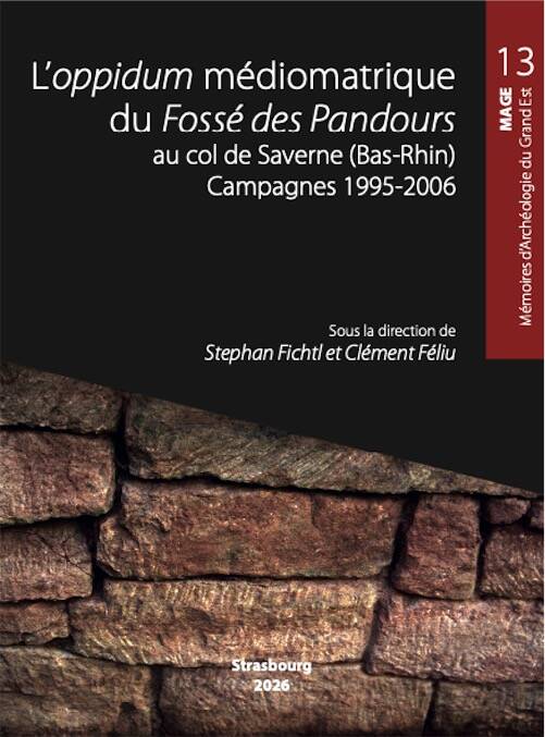L'oppidum médiomatrique du Fossé des Pandours au col de Saverne (Bas-Rhin). Campagnes 1995-2006, (MAGE 13), 2026, 504 p.