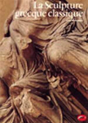 ÉPUISÉ - La Sculpture grecque classique, 1995, 252 p., 413 ill. n. et bl. et coul.