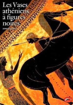 ÉPUISÉ - Les Vases athéniens à figures noires, 1996, 252 p., 385 ill. n. et bl. et coul.
