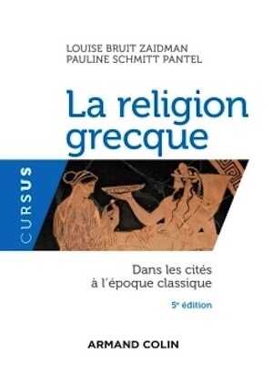 La religion grecque, dans les cités à l'époque classique, 2017, 5e éd., 192 p.