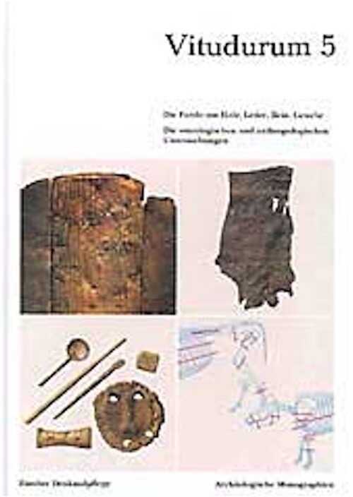 Die Funde aus Holz, Leder, Bein, Gewebe. Die osteologischen und anthropologischen Untersuchungen (Zürcher Denkmalpflege, Arch. Monog., 10), par H.F. Etter et al., 1991, 222 p., 93 fig., 45 tabl., 31 pl., rel.