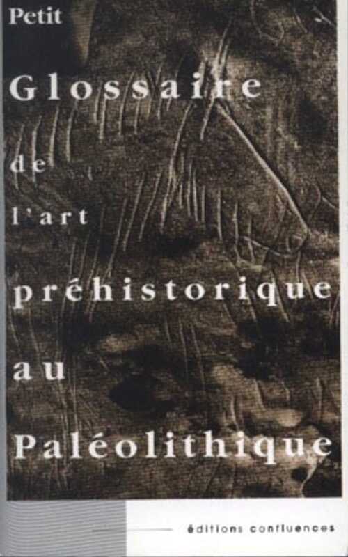 ÉPUISÉ - Petit glossaire de l'art préhistorique au Paléolithique, 1998, 64 p., nbr. ill.