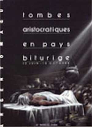 Tombes aristocratiques en pays Biturige, cat. expo. 1992, 48 p., nbr. ill.