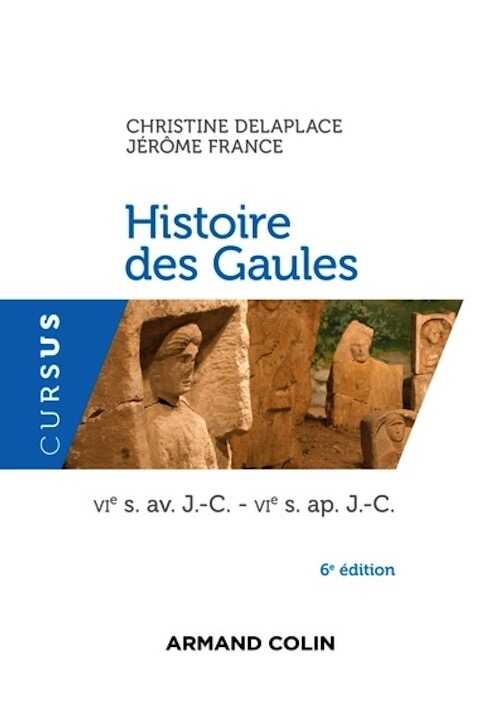 Histoire des Gaules (VIe s. av. J.C. - VIe s. ap. J.C.) (Coll. Cursus), 2020, 6e éd., 320 p.