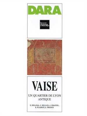 Vaise, un quartier de Lyon antique (DARA 11), 1995, 292 p., 230 ill.
