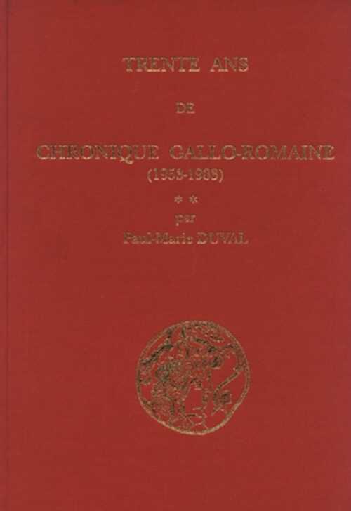 Trente ans de chronique gallo-romaine (1953-1983), 1993, 2 vol. : 650 p., nbr. ill. + 568 p., 3 index.