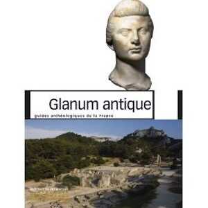 46. Glanum antique (X. Delestre, F. Salviat), 2011, nvlle éd. revue, 120 p., 200 ill.