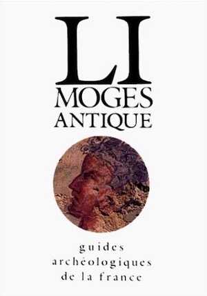 ÉPUISÉ - 21. Limoges antique (Haute-Vienne) (J.M. Desbordes, J.P. Loustaud), 1991, 112 p., 75 ill., 5 cartes, 12 plans.