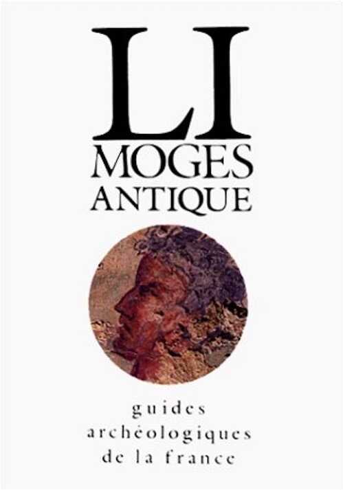 ÉPUISÉ - 21. Limoges antique (Haute-Vienne) (J.M. Desbordes, J.P. Loustaud), 1991, 112 p., 75 ill., 5 cartes, 12 plans.