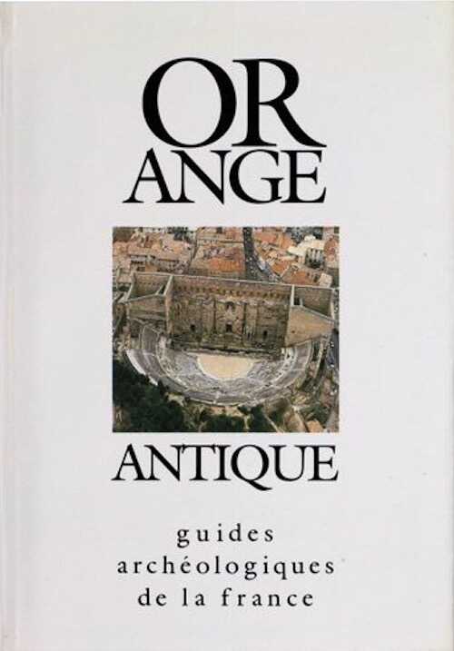 23. Orange antique (M.E. Bellet), 1991, 120 p., 87 ill., 13 plans, 2 cartes.