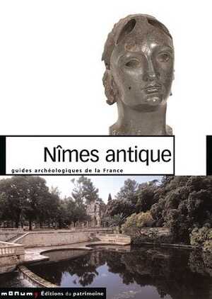 ÉPUISÉ - 40. Nîmes antique (Gard). Monuments et sites (D. Darde, V. Lassalle), 2005, 123 p., nbr. ill.