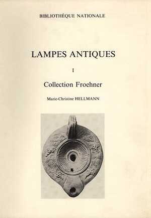 T. 1 - Lampes antiques de la Bibliothèque Nationale, 1 : Collection Froehner, 1985, 90 p., nbr. ph.